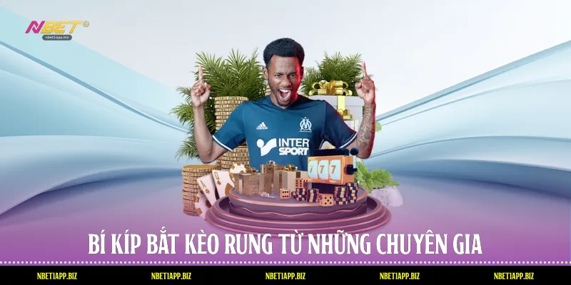 Bí kíp bắt kèo rung từ những chuyên gia