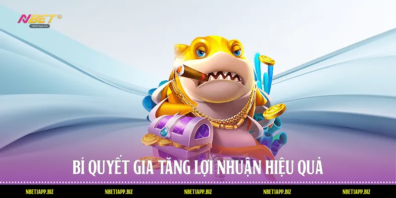 Bí quyết gia tăng lợi nhuận hiệu quả