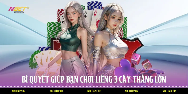 Bí quyết giúp bạn chơi liêng 3 cây thắng lớn