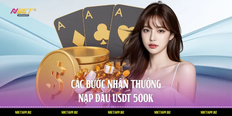 Các bước nhận thưởng nạp đầu USDT 500k