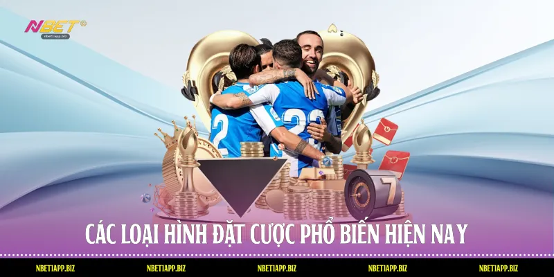 Các loại hình đặt cược phổ biến hiện nay