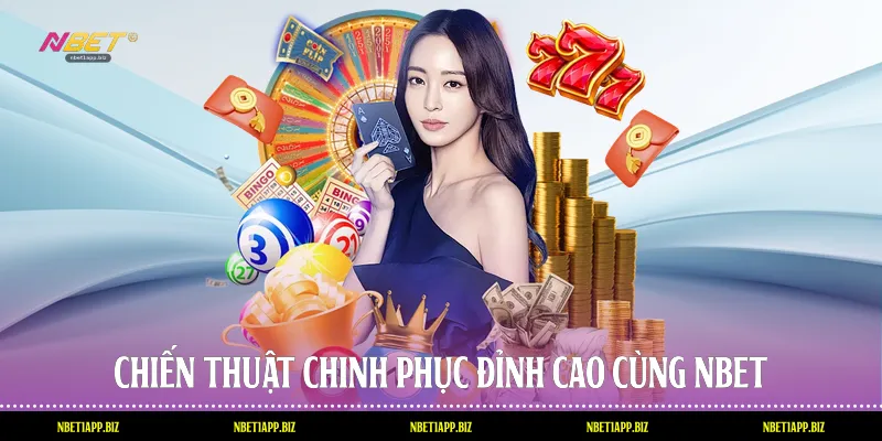 Chiến thuật chinh phục đỉnh cao cùng Nbet