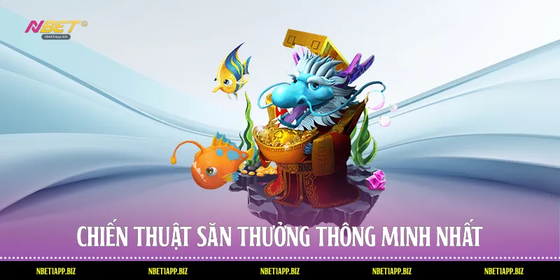 Chiến thuật săn thưởng thông minh nhất