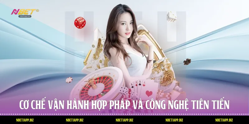 Cơ chế vận hành hợp pháp và công nghệ tiên tiến