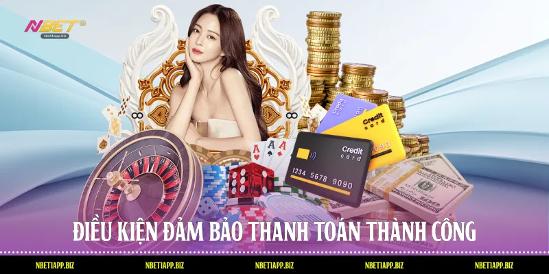 Điều kiện đảm bảo thanh toán thành công