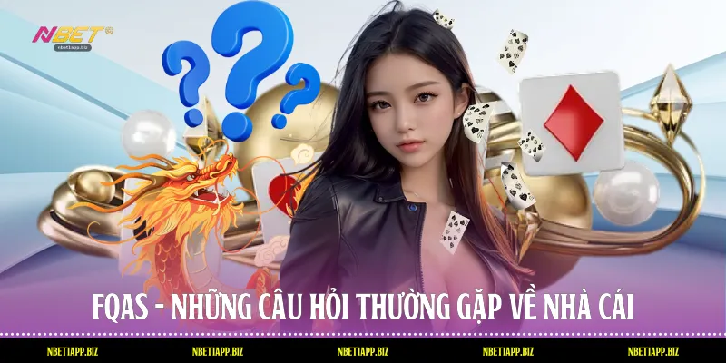 FQAs - Những câu hỏi thường gặp về nhà cái