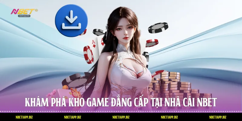 Khám phá kho game đẳng cấp tại nhà cái Nbet