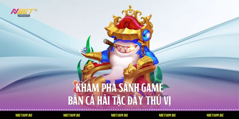 Khám phá sảnh game bắn cá hải tặc đầy thú vị