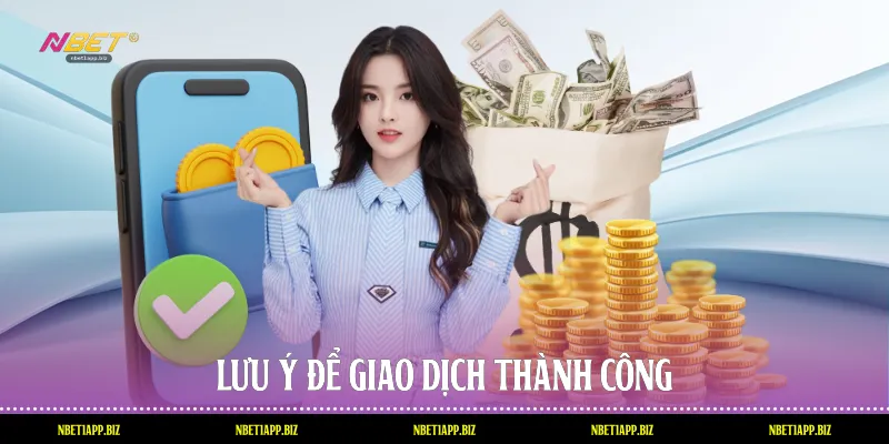 Lưu ý để giao dịch thành công