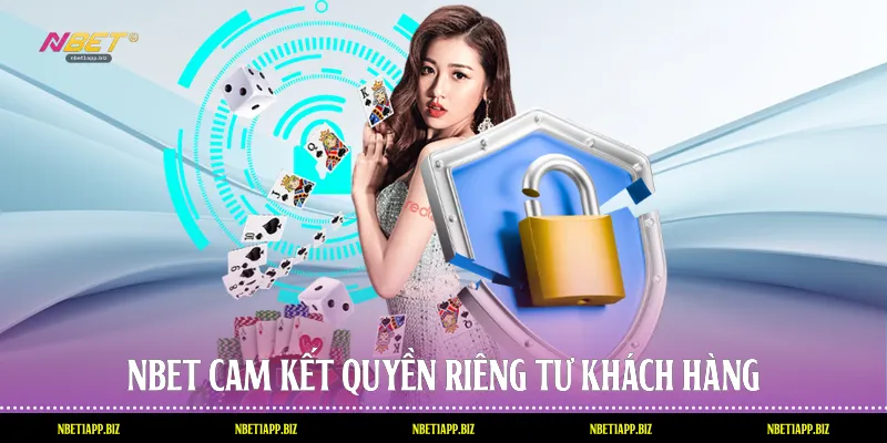 Nbet cam kết quyền riêng tư khách hàng