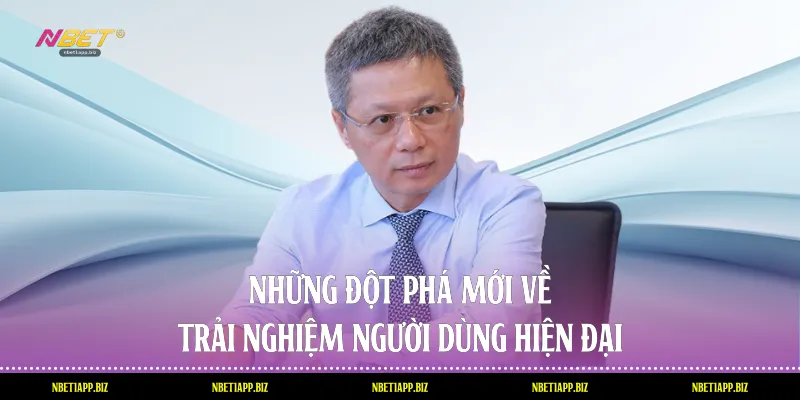 Những đột phá mới về trải nghiệm người dùng hiện đại