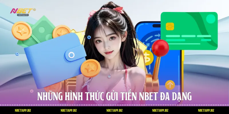 Những hình thức gửi tiền Nbet đa dạng