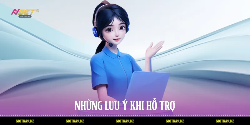 Những lưu ý khi hỗ trợ