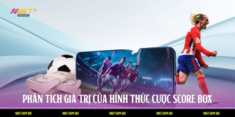 Phân tích giá trị của hình thức cược score box