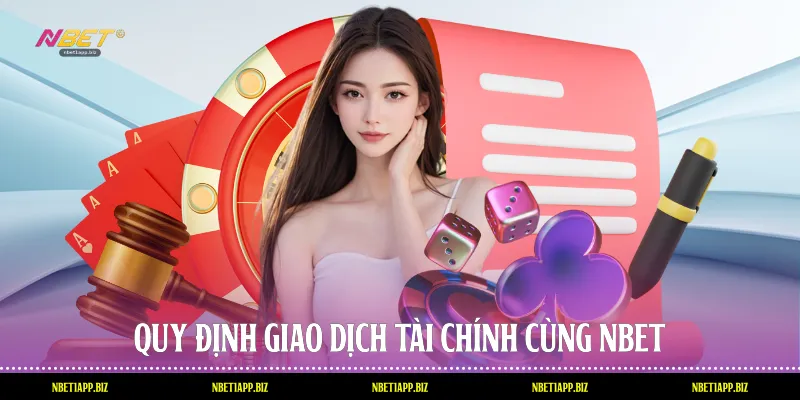 Quy định giao dịch tài chính cùng Nbet