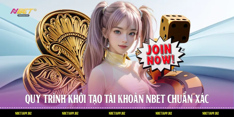 Quy trình khởi tạo tài khoản Nbet chuẩn xác