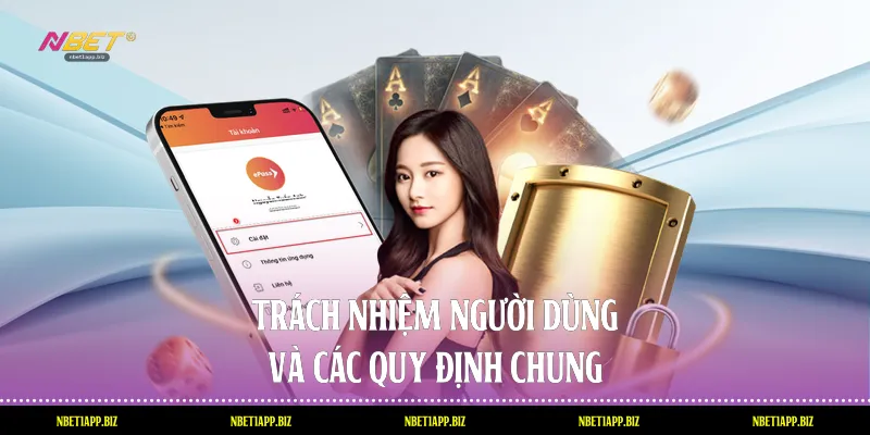 Trách nhiệm người dùng và các quy định chung