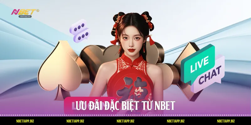 Ưu đãi đặc biệt từ Nbet
