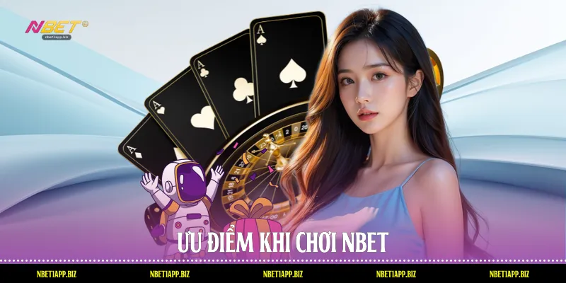 Ưu điểm khi chơi Nbet