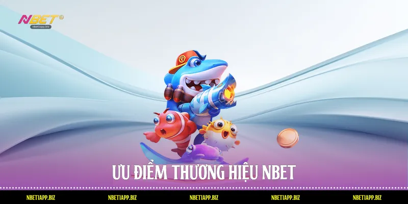 Ưu điểm thương hiệu Nbet