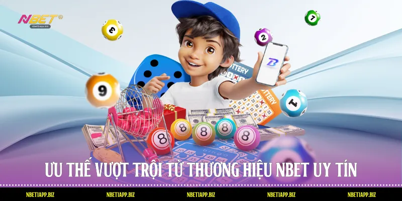 Ưu thế vượt trội từ thương hiệu Nbet uy tín
